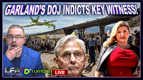 Garland’s DOJ Indicts Witness; Armed Predator Drone @Bundy Ranch in 2014[ANTILLI REPORT #4179-4PM]