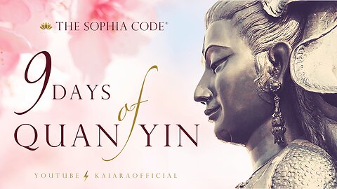 KAIA RA | Day 4 of "9 Days of Quan Yin" | Activate The Sophia Code® Within You