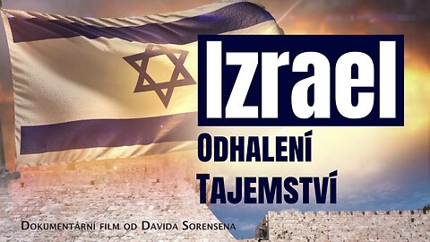 Izrael - Odhalení tajemství - Dokumentární film Davida Sorensena