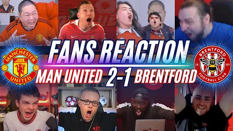 MAN UNITED FANS REACTION TO MAN UNITED 2-1 BRENTFORD | MCTOMINAY SAVIOR