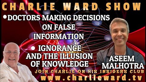 DOCTORS MAKING DECISIONS ON FALSE INFORMATION WITH DR ASEEM MALHOTRA & CHARLIE WARD