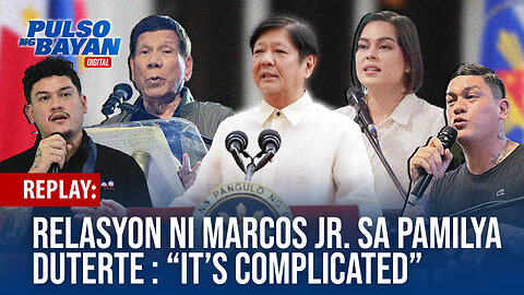 REPLAY | Marcos Jr., inaming "complicated" ang relasyon niya ngayon sa pamilya Duterte