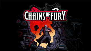 Chains of Fury: Volume 1 - Playthrough Part 1