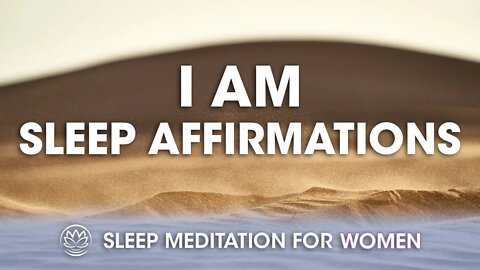 I Am Affirmations While You Sleep // Sleep Meditation for Women