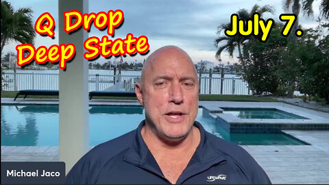 Michael Jaco SHOCKING News "Q Drops - Deep State" July 7.