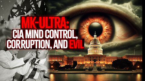 MK-ULTRA: Secret CIA Mind Control, Corruption, and Evil