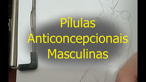 Pílulas Anticoncepcionais Masculinas