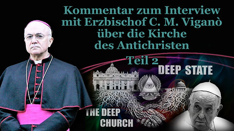 Kommentar zum Interview mit Erzbischof C. M. Viganò über die Kirche des Antichristen /Teil 2/