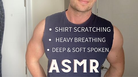 ASMR Deep Breathing & Shirt Scratching- Soft Spoken Deep British Voice