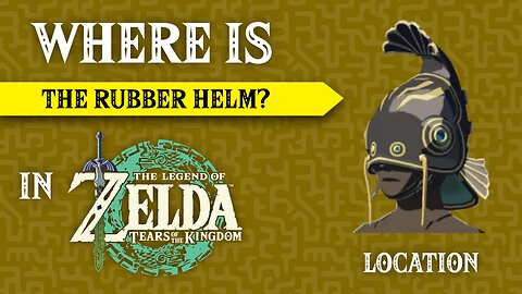 Where Is The Rubber Helm in The Legend of Zelda: Tears of the Kingdom