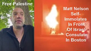 Free Palestine - Matt Nelson Self-Immolates In Front Of Israeli Consulate In Boston