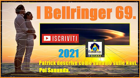 I Bellringer 69. Patrick descrive come saliamo sulle Navi. Poi Sananda