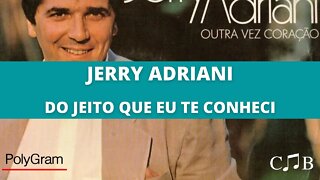 Jerry Adriani - Do Jeito Que Eu Te Conheci