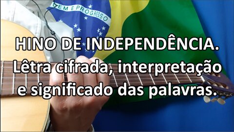 Hino da Independência letra cifrada e significado das palavras