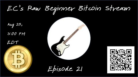 EC's Raw Beginner Bitcoin Stream, Episode 21