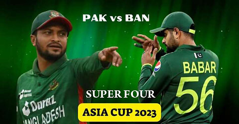 Pakistan vs Bangladesh Super four Asia Cup 2023