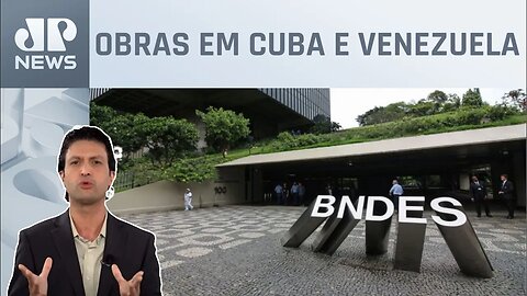 Governo envia PL para financiamento do BNDES; Alan Ghani analisa