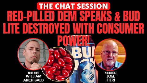 RED PILLED DEM SPEAKS & BUD LITE DESTROYED WITH CONSUMER POWER | THE CHAT SESSION