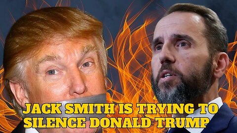 WTF!!! Jack Smith Attempts to Gag Trump