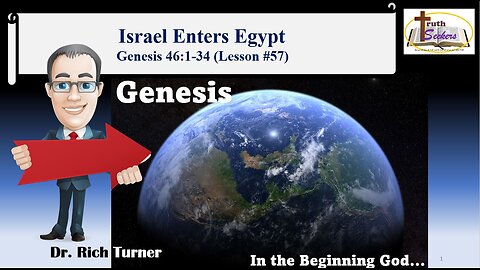 Genesis – Chapter 46:1-34 - Israel Enters Egypt (Lesson #57)