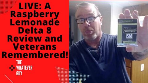 LIVE: A Raspberry Lemonade Delta 8 Review and Veterans Remembered!