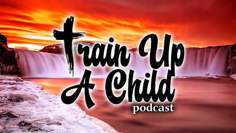 Train Up A Child Podcast (Genesis 3: Disobeying God) - Episode 3