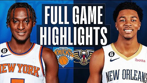 New York Knicks vs. New Orleans Pelicans Full Game Highlights | Apr 7 | 2022-2023 NBA Season