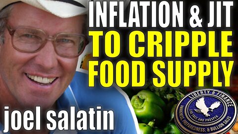 Inflation & JIT to Cripple Food Supply | Joel Salatin