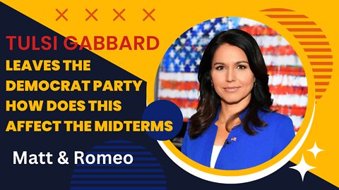 Tulsi Gabbard Leaves The Democrat Party How Does This Affect The Midterms