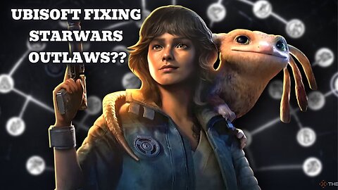 UbiSoft Fixing Starwars Outlaws ?