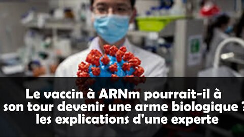 Le vaccin à ARNm pourrait-il à son tour devenir une arme biologique ? les explications d'une experte