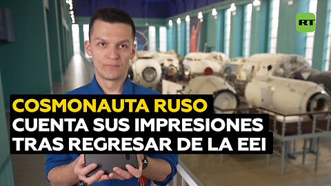 Cosmonauta ruso relata cómo se adapta a la Tierra tras volver de la Estación Espacial Internacional