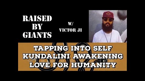 Tapping into Self, Kundalini Awakening & Love for Humanity with Victor Ji