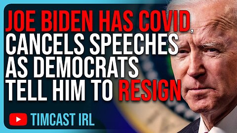 Joe Biden Has COVID, Cancels Speeches As Democrats Tell Him To RESIGN