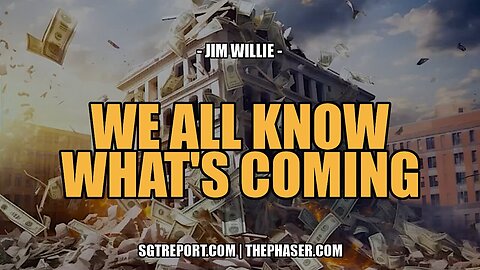 Michael Jaco - WE ALL KNOW WHAT'S COMING, AND IT'S INCREDIBLY UGLY -- JIM WILLIE