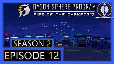 Dyson Sphere Program | Season 2 | Episode 12