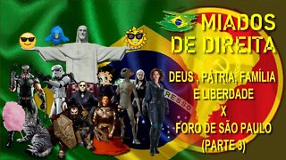 Miados de Direita - Deus, Pátria, Família e Liberdade - 3ª parte