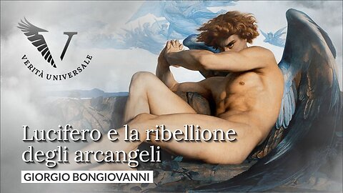 Lucifero e la ribellione degli arcangeli - Giorgio Bongiovanni