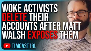 Woke Activists DELETE Their Accounts After Matt Walsh EXPOSES Them In ‘Am I Racist’