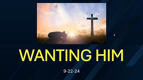 WANTING HIM: UNDERSTANDING THAT DELIVERANCE IS BEGINS WITH THE DESIRE TO SERVE JESUS.