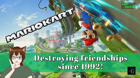 Z Stream - Where Friendships go to die - Mario Kart