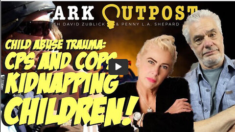 Dark Outpost 09.30.2022 Child Abuse Trauma: CPS and Cops Kidnapping Children!