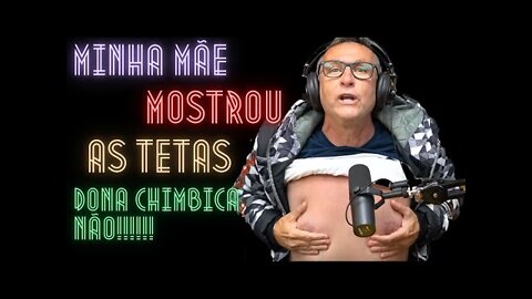 A mãe do NETO mostrou as TETAS CORTES PODPAH