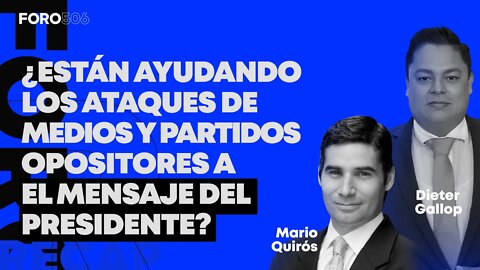 ¿Están ayudando los ataques de medios y partidos opositores a el mensaje del presidente?