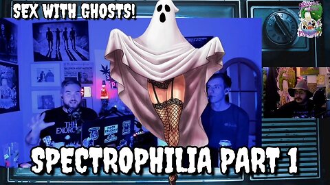 Spectrophilia Part 1: Supernatural Sex with Ghosts! 🍆👻 (From the Vault 2022)