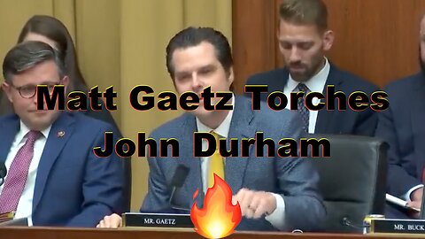 Matt Gaetz Torches John Durham! 🔥