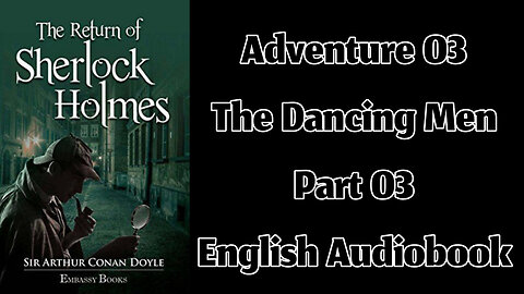 The Dancing Men (Part 03) || The Return of Sherlock Holmes by Sir Arthur Conan Doyle