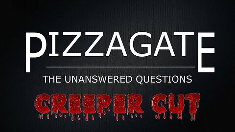 Pizzagate: The Unanswered Questions (Parts 1, 2 & 3) [CREEPER CUT]