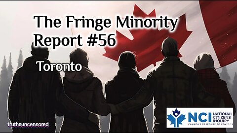 The Fringe Minority Report #56 National Citizens Inquiry Toronto