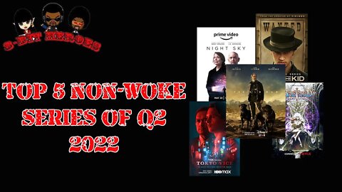 The Top 5 Non Woke TV Shows of Q2 2022 Netflix Amazon Epix